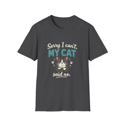 Sorry I Can't, My Cat Said No T-Shirt