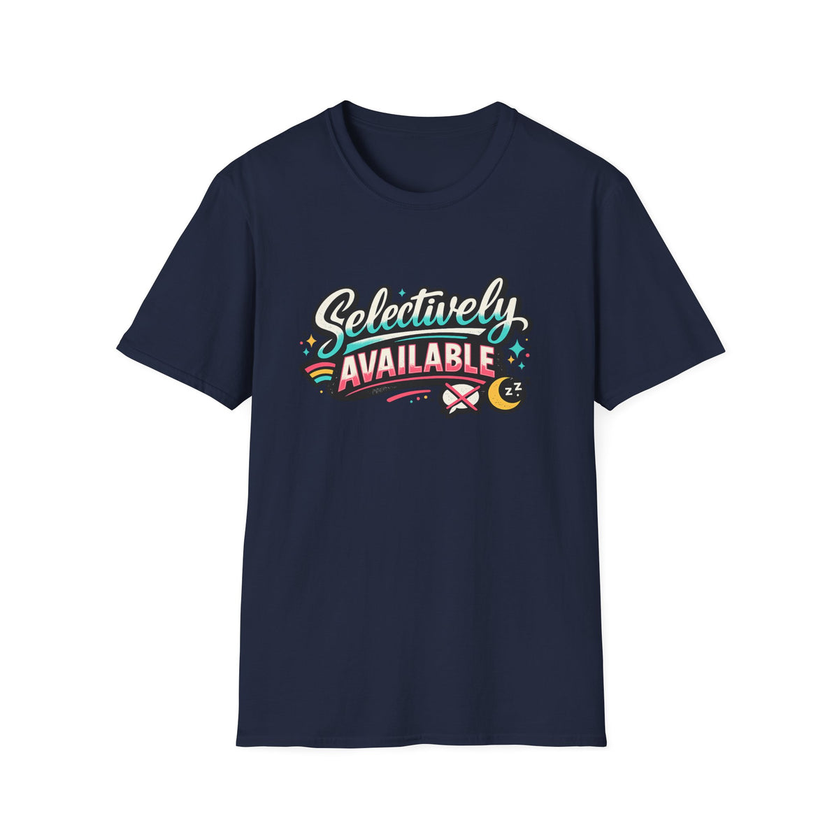 T-Shirt — "Selectively Available" Graphic Tee (Fun, Sarcastic Trendy Shirt)