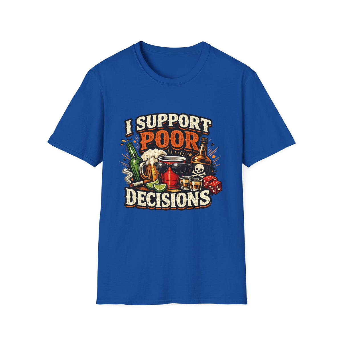 T-Shirt — “I Support Poor Decisions” Funny Party & Drinking Graphic Tee