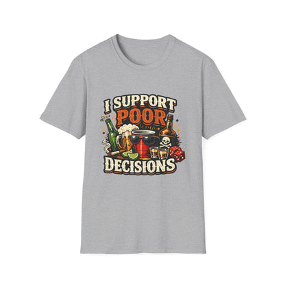 T-Shirt — “I Support Poor Decisions” Funny Party & Drinking Graphic Tee