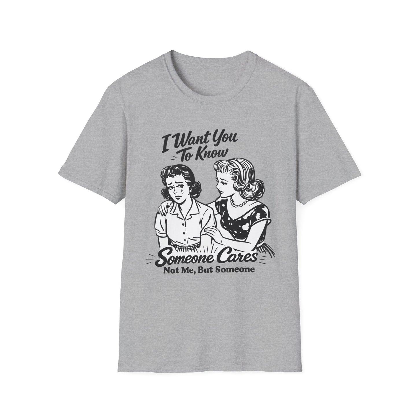 Graphic T-Shirt — "I Want You To Know Someone Cares (Not Me, But Someone)" Retro Design