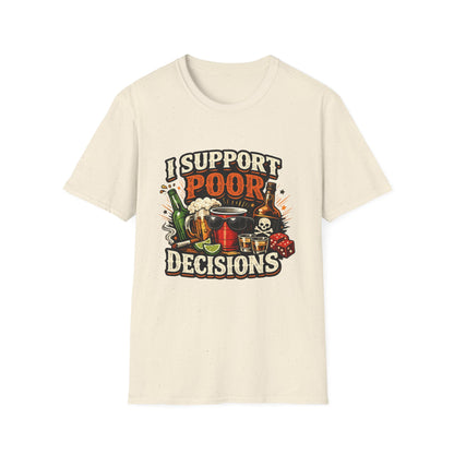 T-Shirt — “I Support Poor Decisions” Funny Party & Drinking Graphic Tee