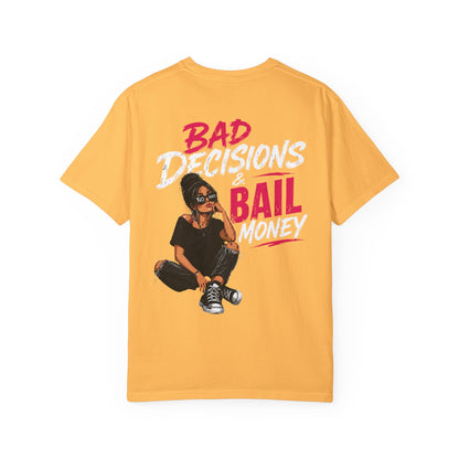 BAD DECISIONS & BAIL MONEY - T-SHIRT