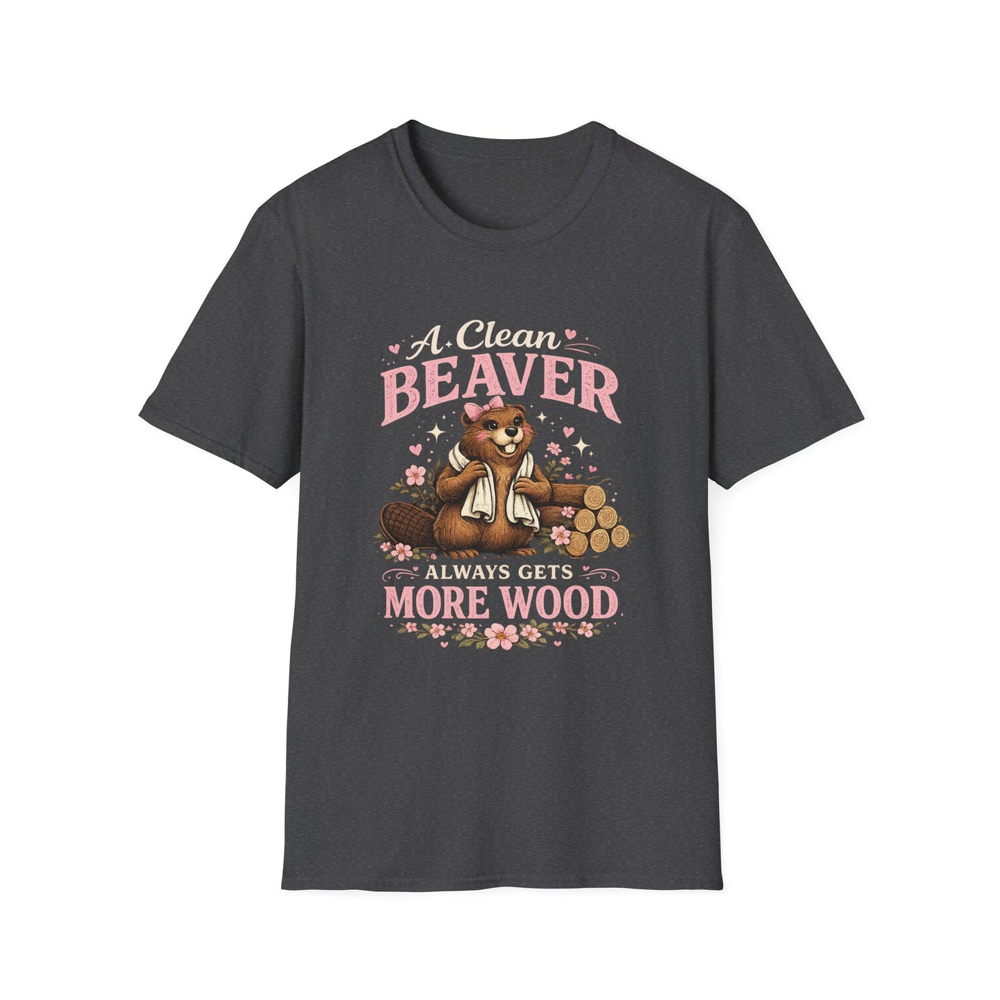 Funny Graphic T-Shirt — "A Clean Beaver Always Gets More Wood" Woodland Lumberjack Tee