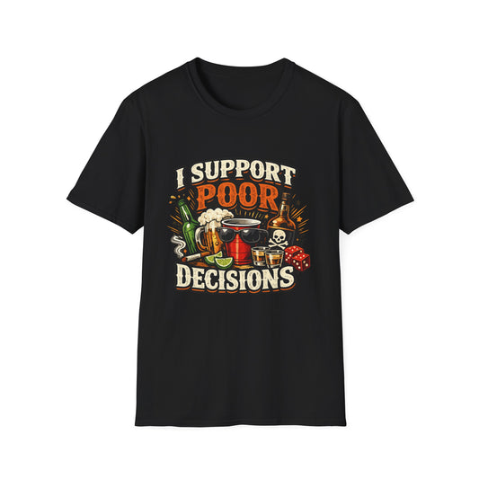 T-Shirt — “I Support Poor Decisions” Funny Party & Drinking Graphic Tee