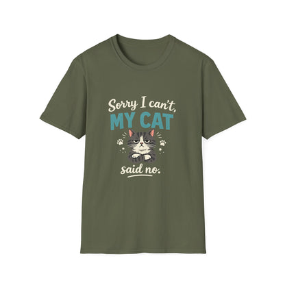 Sorry I Can't, My Cat Said No T-Shirt
