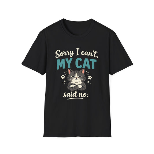 Sorry I Can't, My Cat Said No T-Shirt
