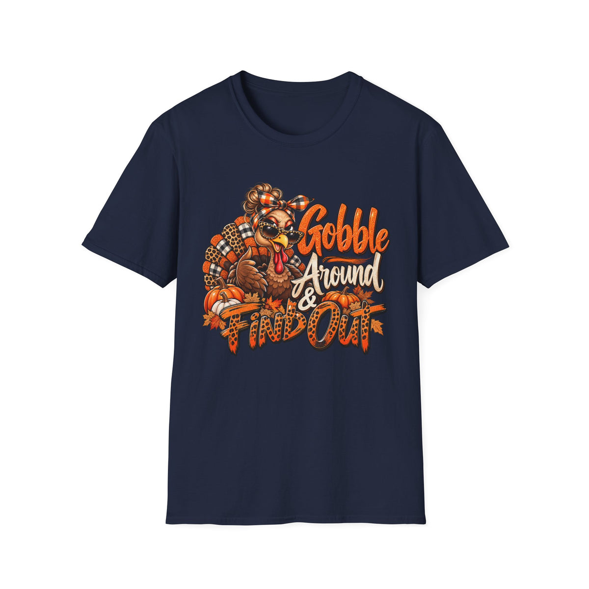 Gobble Around & Find Out Thanksgiving T-Shirt — Funny Turkey Holiday Tee