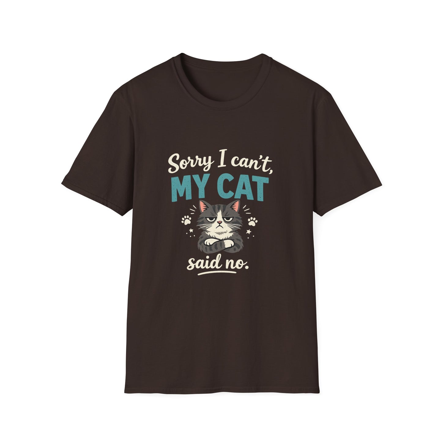 Sorry I Can't, My Cat Said No T-Shirt