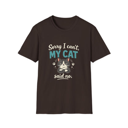 Sorry I Can't, My Cat Said No T-Shirt