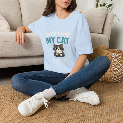 Sorry I Can't, My Cat Said No T-Shirt