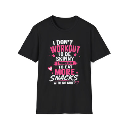 Workout & Snacks T-Shirt — “I Don’t Workout to Be Skinny” Funny Fitness Tee