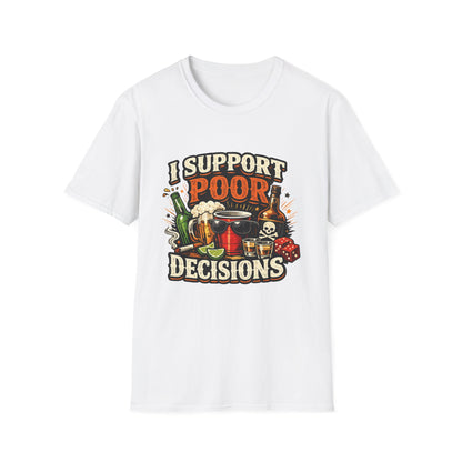 T-Shirt — “I Support Poor Decisions” Funny Party & Drinking Graphic Tee