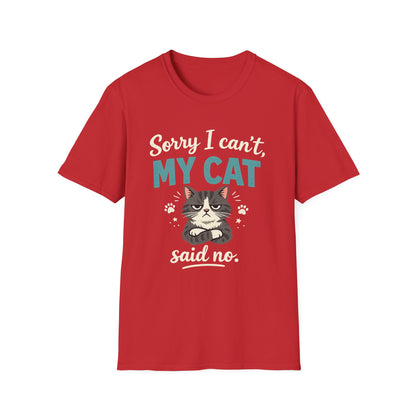Sorry I Can't, My Cat Said No T-Shirt