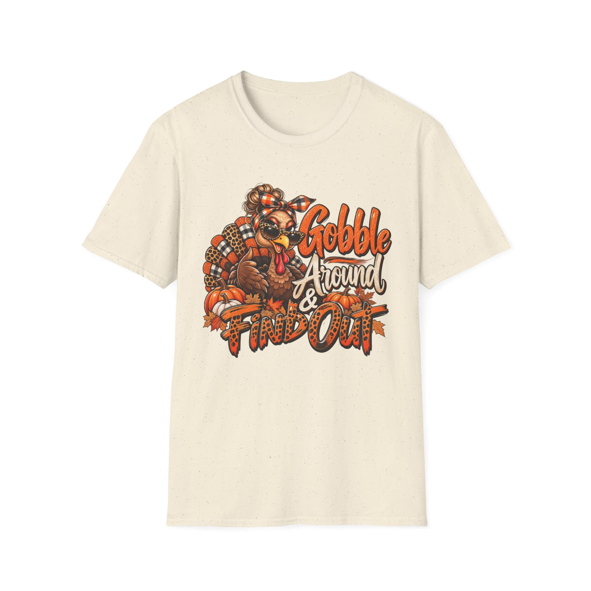 Gobble Around & Find Out Thanksgiving T-Shirt — Funny Turkey Holiday Tee