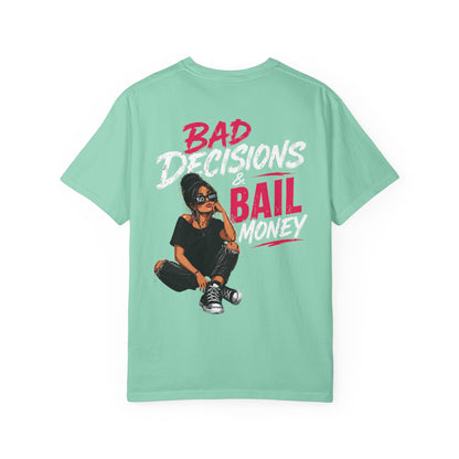 BAD DECISIONS & BAIL MONEY - T-SHIRT