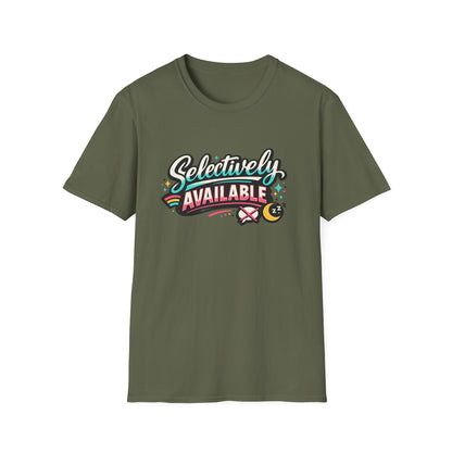 T-Shirt — "Selectively Available" Graphic Tee (Fun, Sarcastic Trendy Shirt)