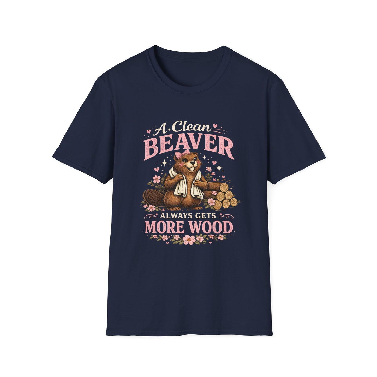 Funny Graphic T-Shirt — "A Clean Beaver Always Gets More Wood" Woodland Lumberjack Tee