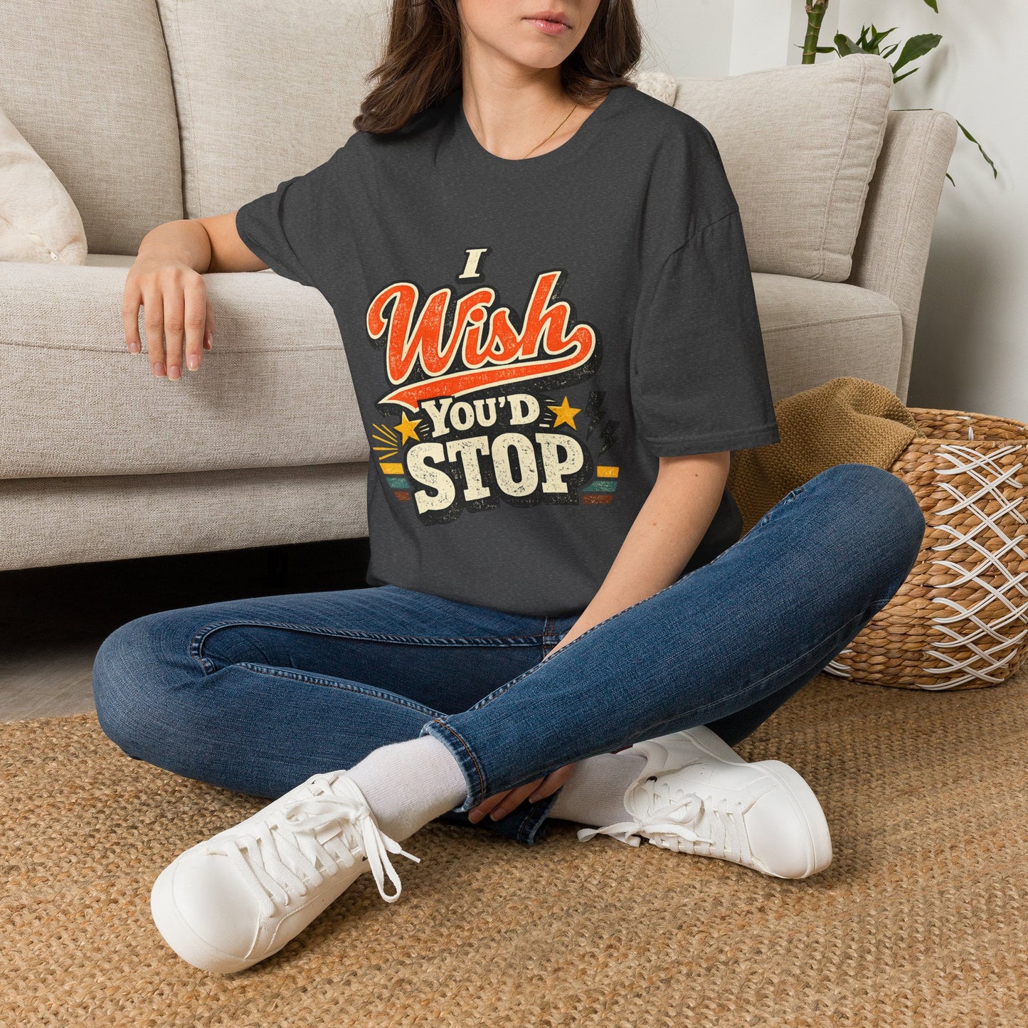 T-Shirt — "I Wish You'd Stop" Retro Graphic Tee