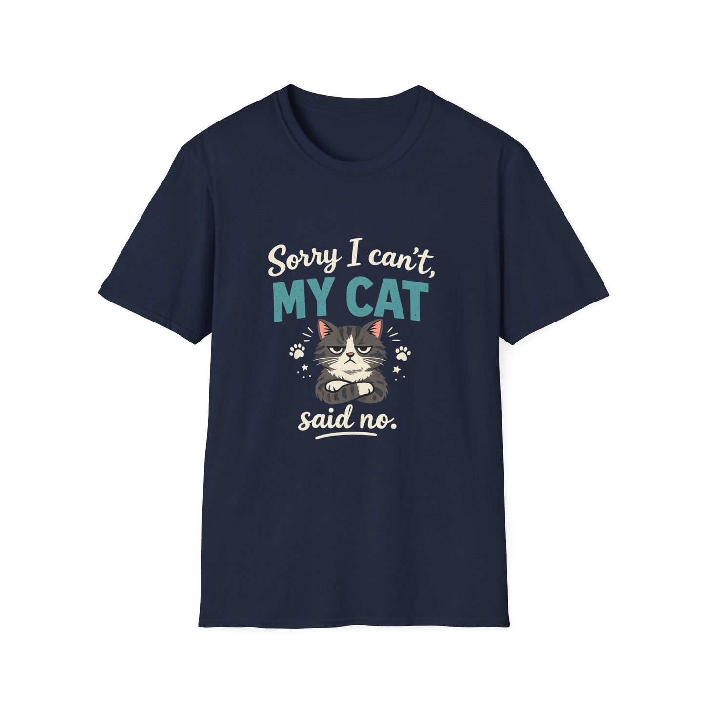 Sorry I Can't, My Cat Said No T-Shirt