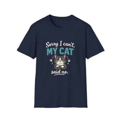 Sorry I Can't, My Cat Said No T-Shirt