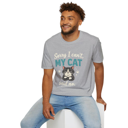 Sorry I Can't, My Cat Said No T-Shirt