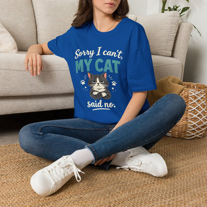 Sorry I Can't, My Cat Said No T-Shirt