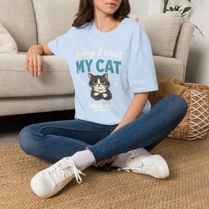Sorry I Can't, My Cat Said No T-Shirt