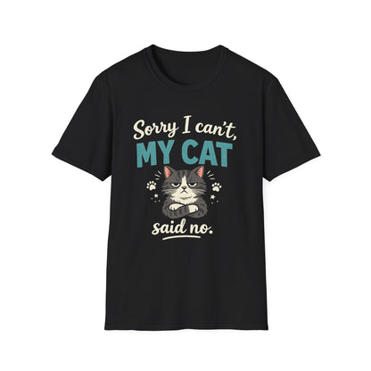 Sorry I Can't, My Cat Said No T-Shirt
