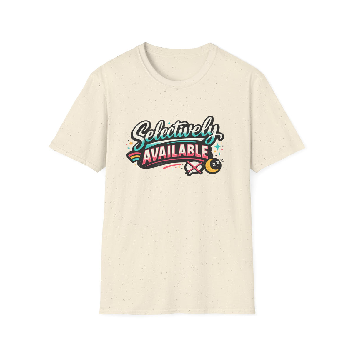 T-Shirt — "Selectively Available" Graphic Tee (Fun, Sarcastic Trendy Shirt)