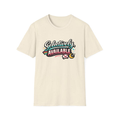 T-Shirt — "Selectively Available" Graphic Tee (Fun, Sarcastic Trendy Shirt)