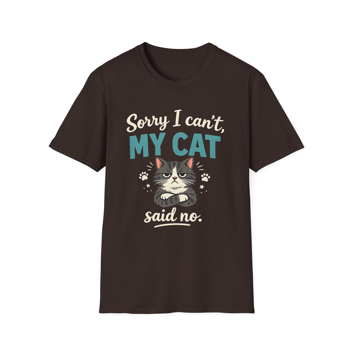 Sorry I Can't, My Cat Said No T-Shirt