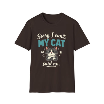 Sorry I Can't, My Cat Said No T-Shirt