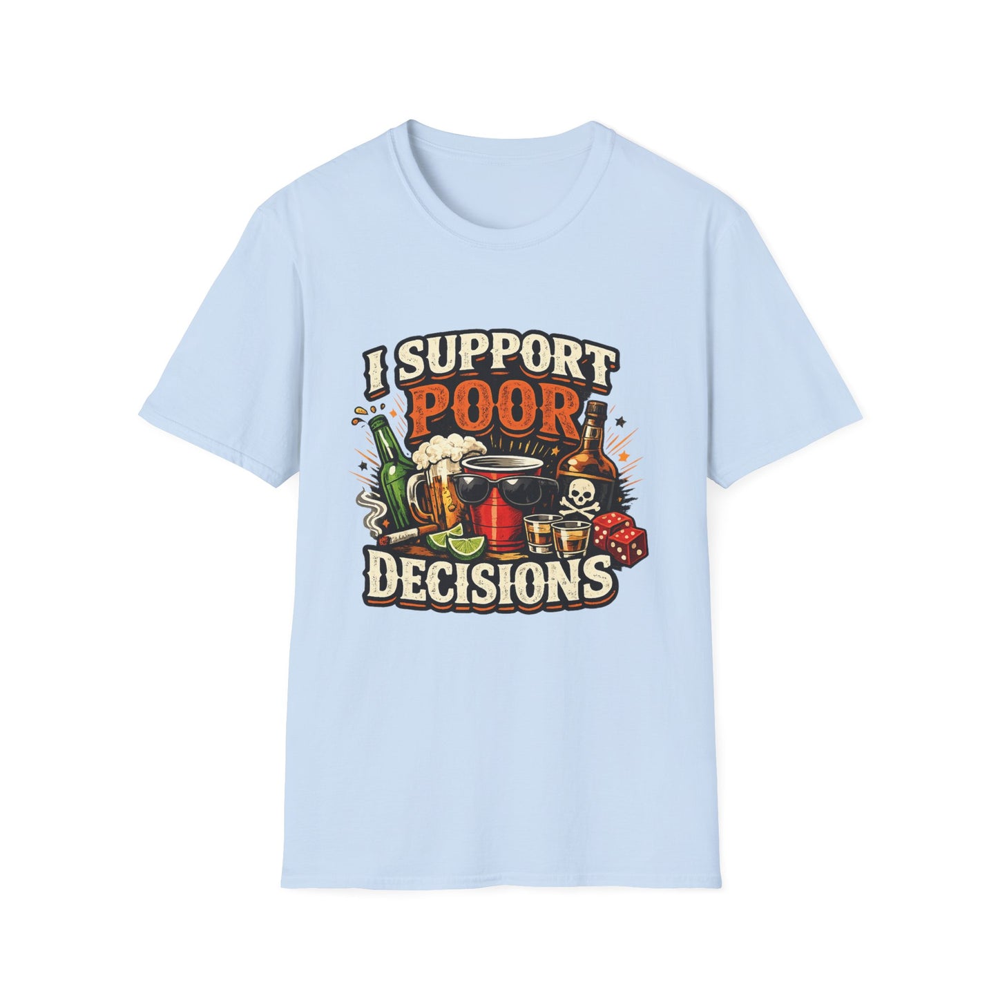 T-Shirt — “I Support Poor Decisions” Funny Party & Drinking Graphic Tee