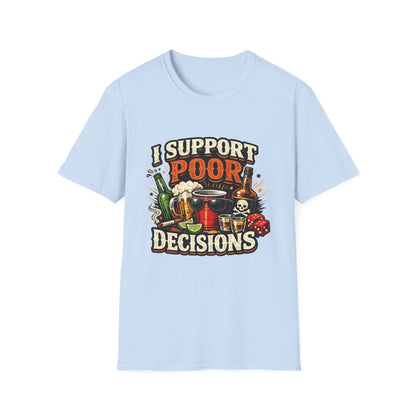 T-Shirt — “I Support Poor Decisions” Funny Party & Drinking Graphic Tee