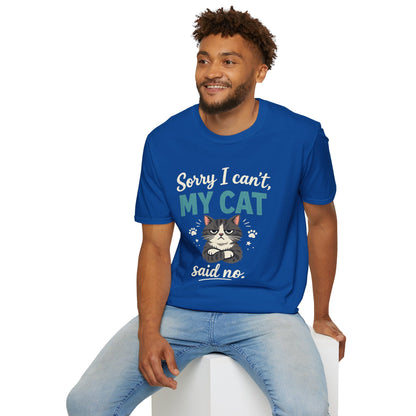 Sorry I Can't, My Cat Said No T-Shirt