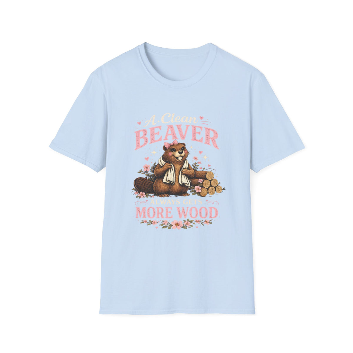 Funny Graphic T-Shirt — "A Clean Beaver Always Gets More Wood" Woodland Lumberjack Tee