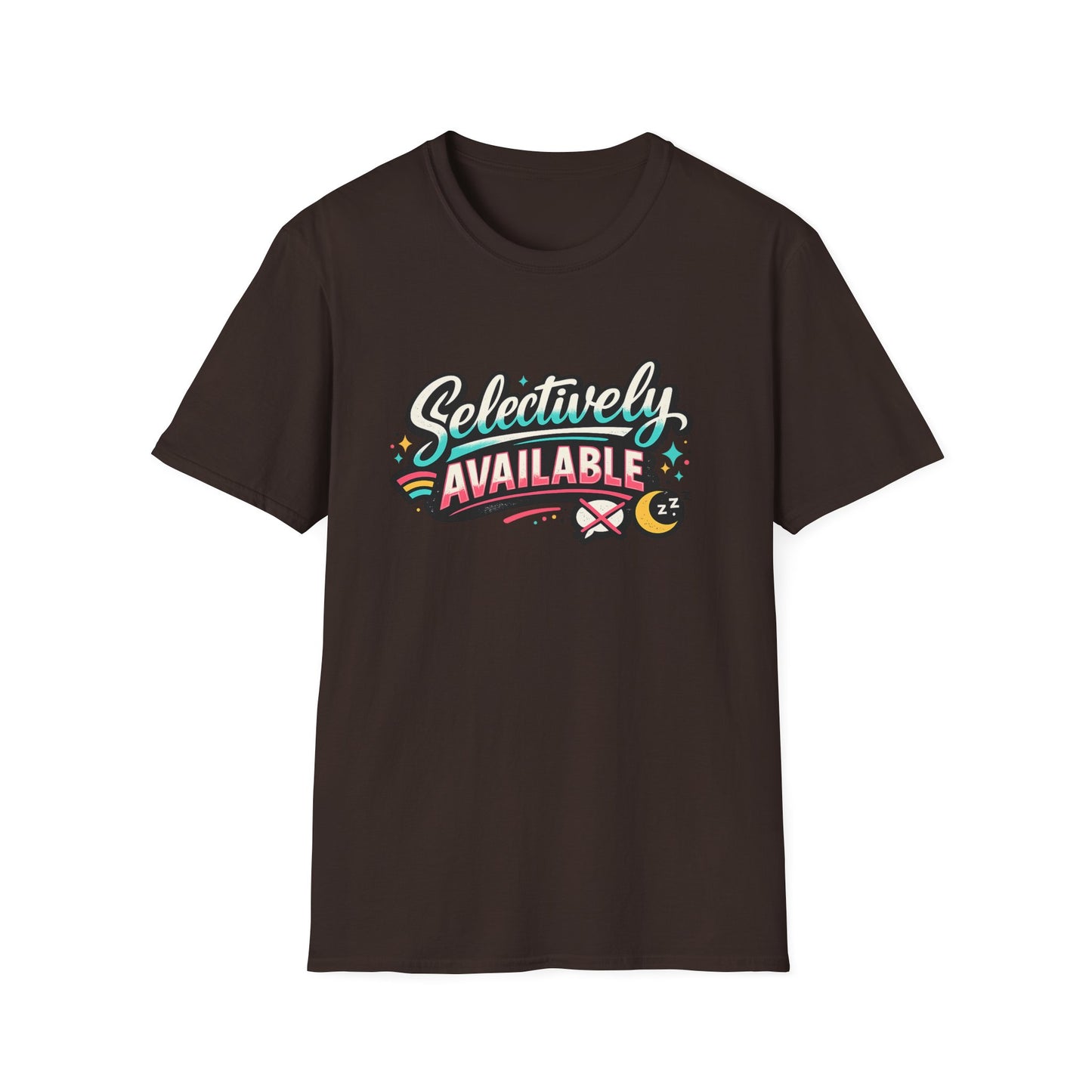 T-Shirt — "Selectively Available" Graphic Tee (Fun, Sarcastic Trendy Shirt)