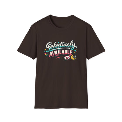 T-Shirt — "Selectively Available" Graphic Tee (Fun, Sarcastic Trendy Shirt)