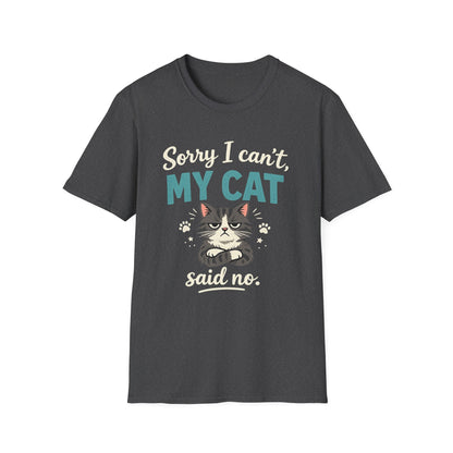 Sorry I Can't, My Cat Said No T-Shirt