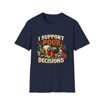 T-Shirt — “I Support Poor Decisions” Funny Party & Drinking Graphic Tee