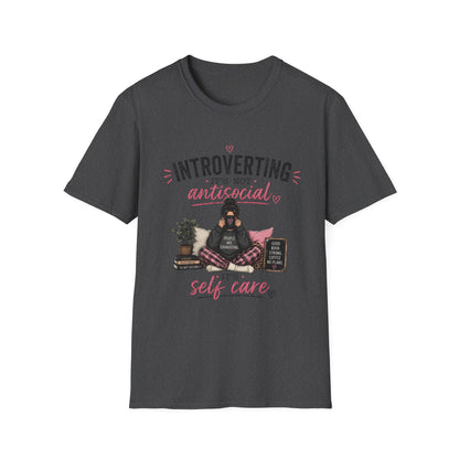 Introverting: It's Not Antisocial—Self Care T-Shirt