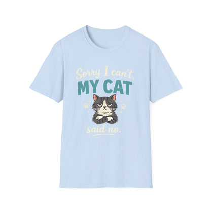 Sorry I Can't, My Cat Said No T-Shirt
