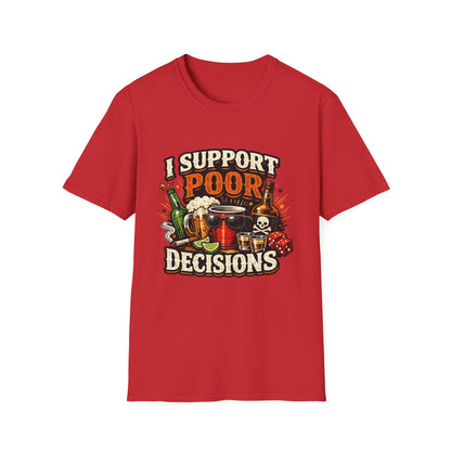T-Shirt — “I Support Poor Decisions” Funny Party & Drinking Graphic Tee