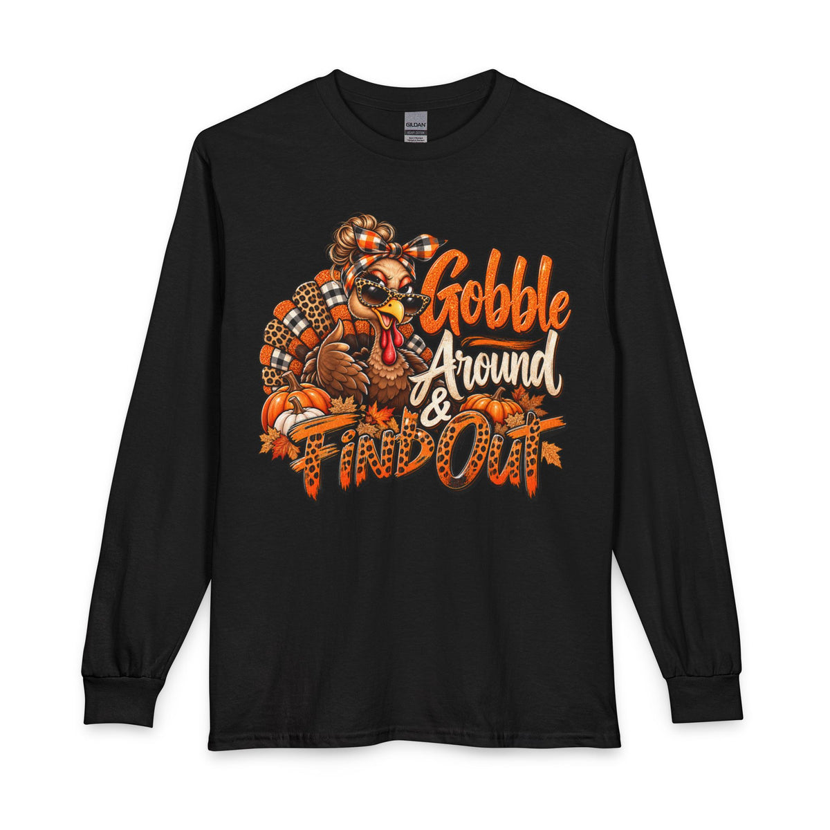 Thanksgiving Long Sleeve Tee — "Gobble Around & Find Out" Turkey Graphic
