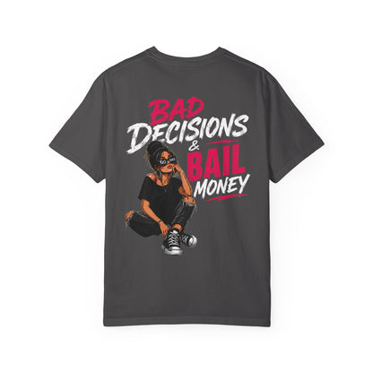 BAD DECISIONS & BAIL MONEY - T-SHIRT
