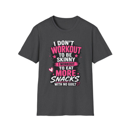 Workout & Snacks T-Shirt — “I Don’t Workout to Be Skinny” Funny Fitness Tee