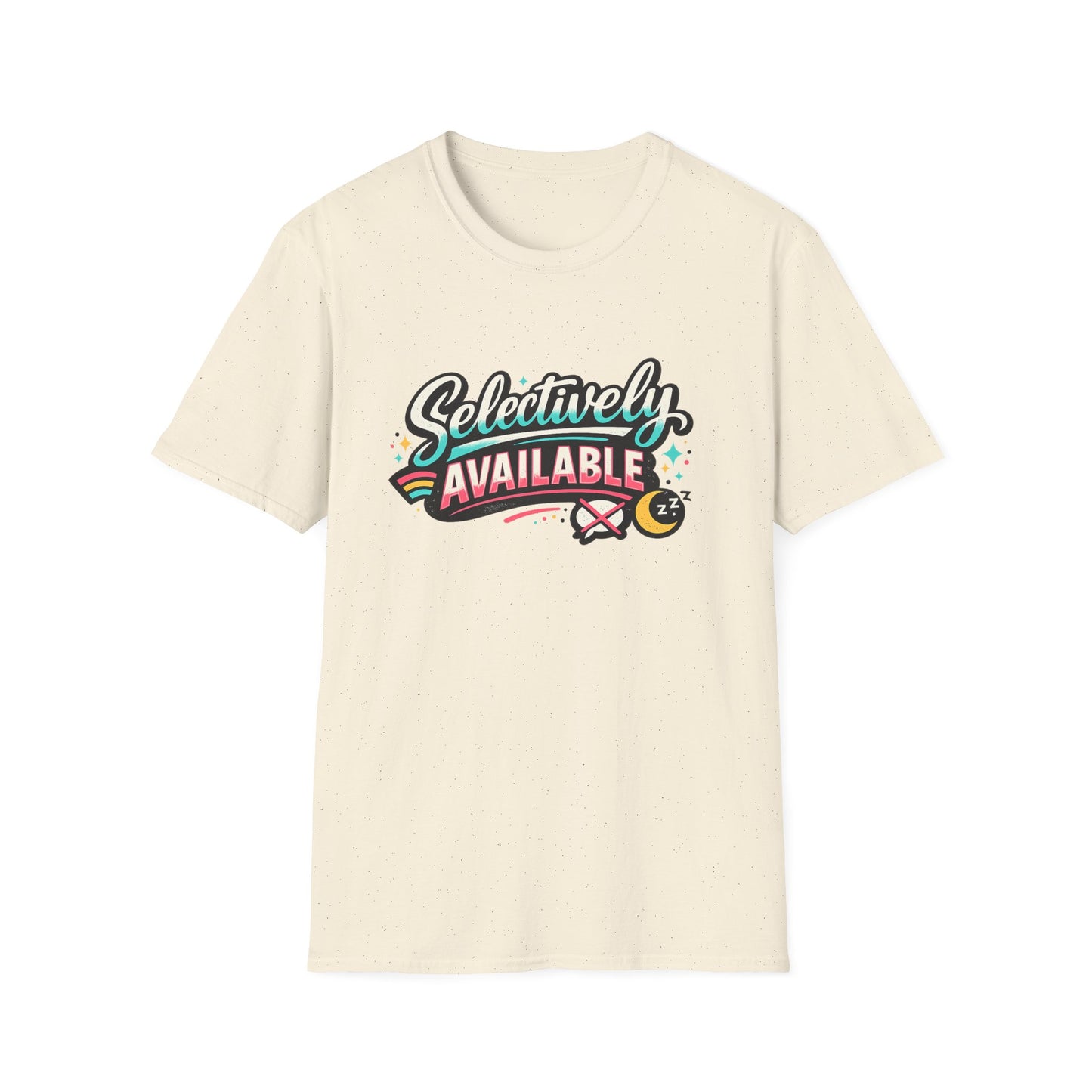 T-Shirt — "Selectively Available" Graphic Tee (Fun, Sarcastic Trendy Shirt)