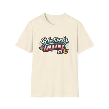 T-Shirt — "Selectively Available" Graphic Tee (Fun, Sarcastic Trendy Shirt)