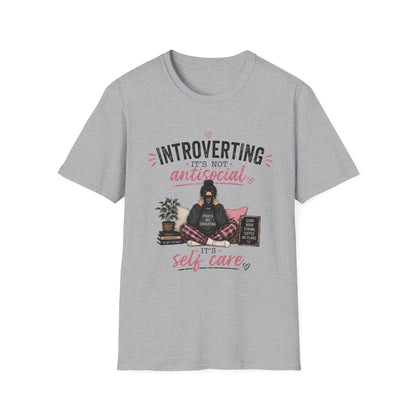 Introverting: It's Not Antisocial—Self Care T-Shirt